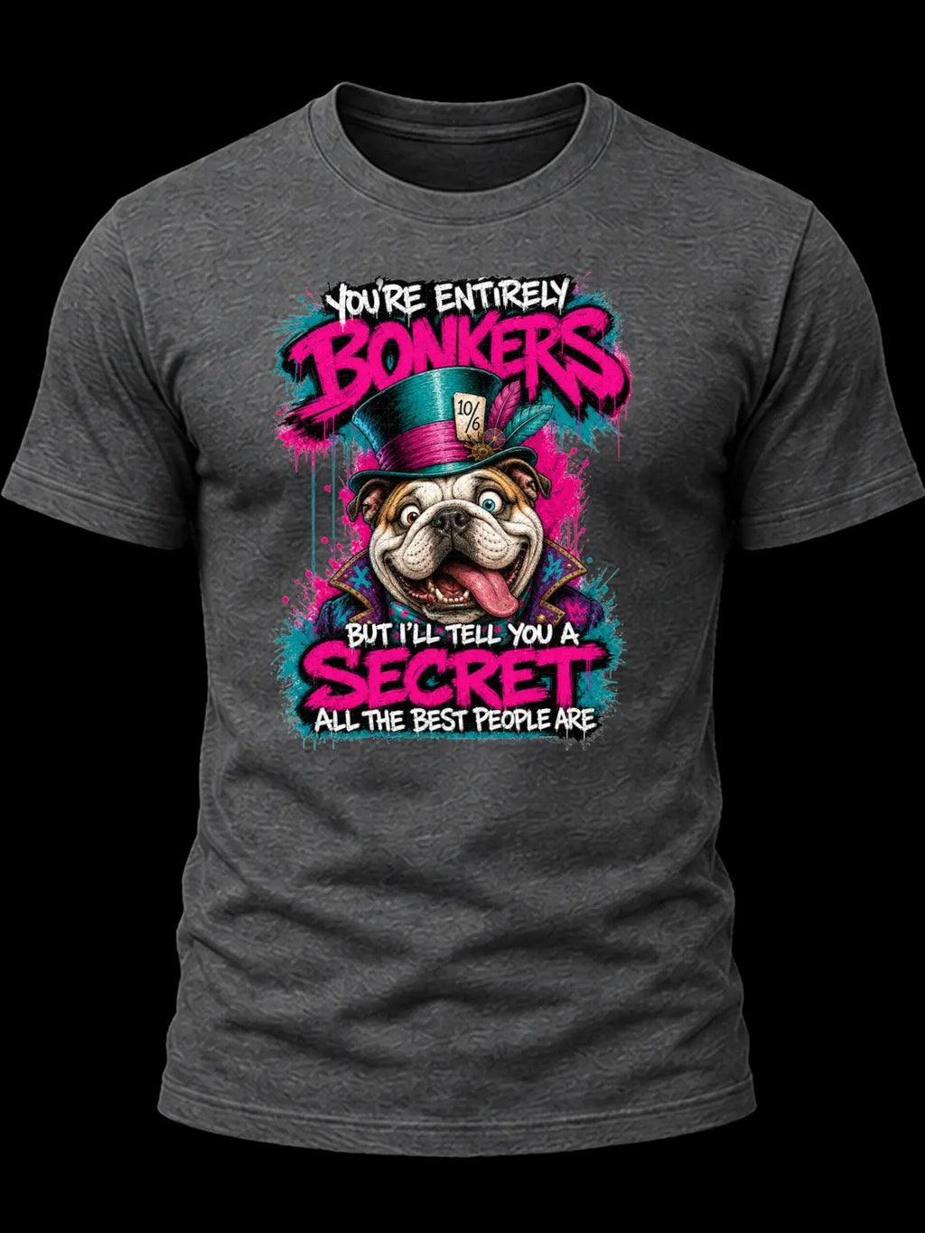 You’re Entirely Bonkers Bulldog Shirt