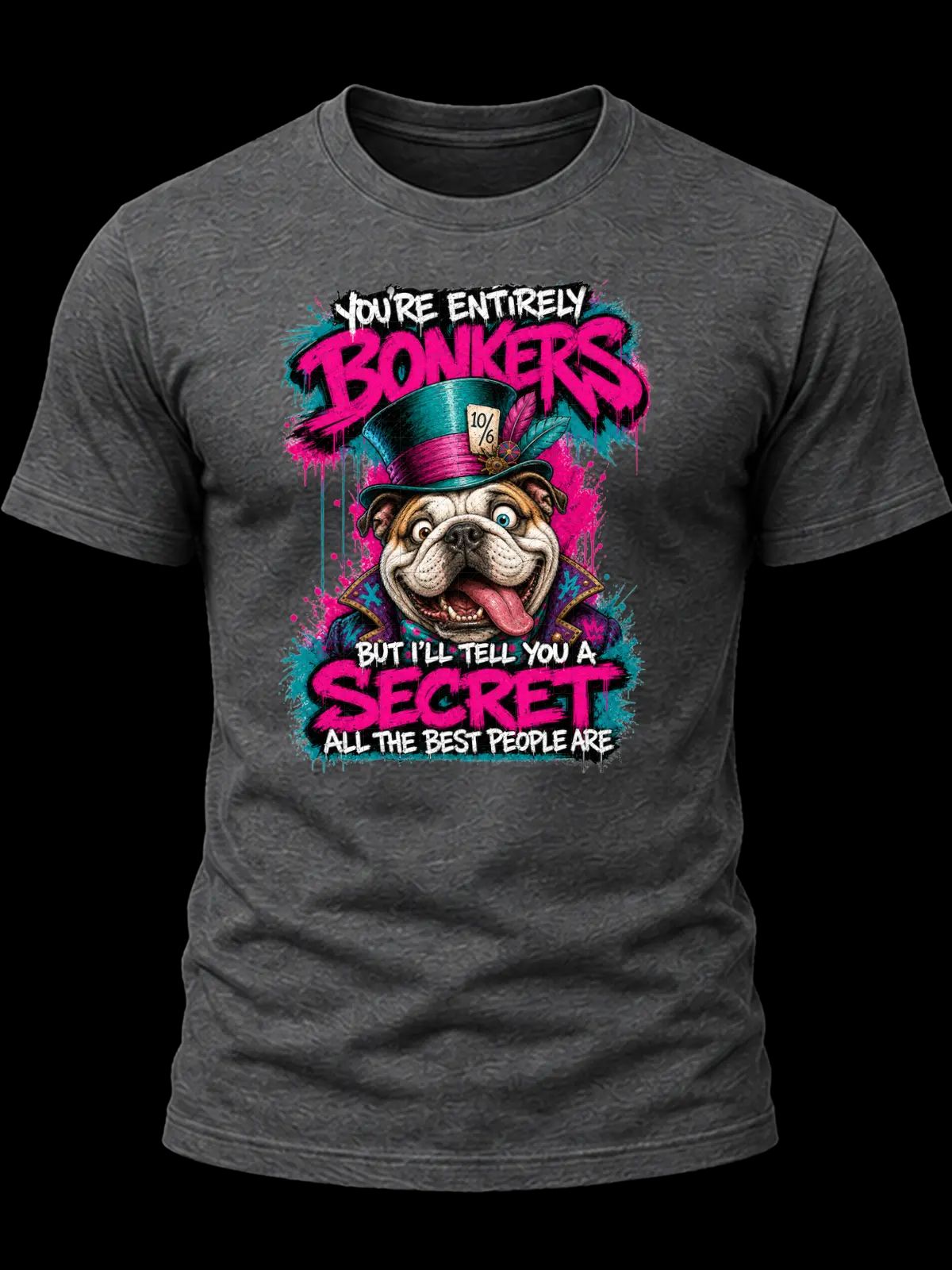 You’re Entirely Bonkers Bulldog Shirt