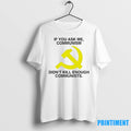 If You Ask Me Communism Didnt Kill Enough Communists Tshirts Sweater