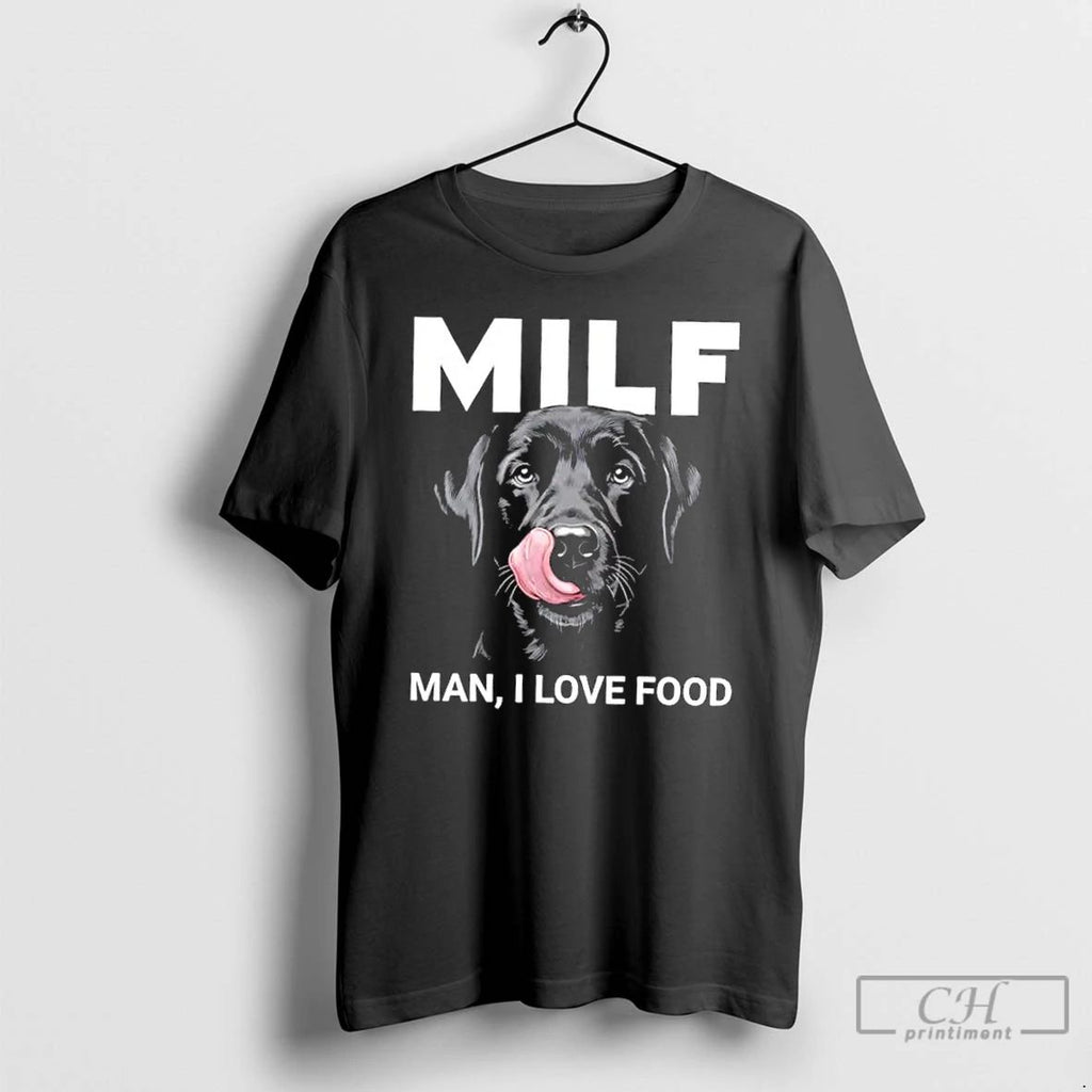 Classic Black Labrador Milf Man I Love Food T Shirts