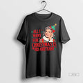 Officials All I Wanted For Christmas Is His Obituary T Shirts