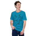 Motivational Unisex Men's and Women's Be Good t-shirt