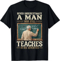 Never Underestimate Man Who Still Teaches in His Seventies T-Shirt