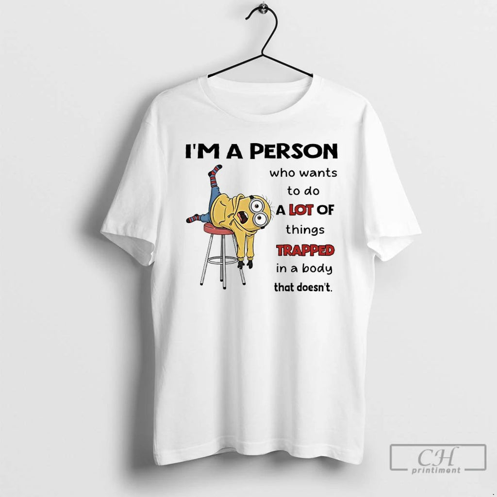 Premium Minions Im A Person Who Wants To Do A Lot Of Things Trapped In