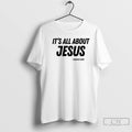 Classic Its All About Jesus Charlie Kirk White T Shirts