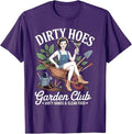 Dirty Hoes Garden Club Plant Lover Gardener Gift Women T-Shirt