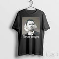 Classic Charlie Kirk Never Forget T Shirts