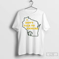 Classic I Dont Talk To Kickers Outline Of The State Of Wisconsin