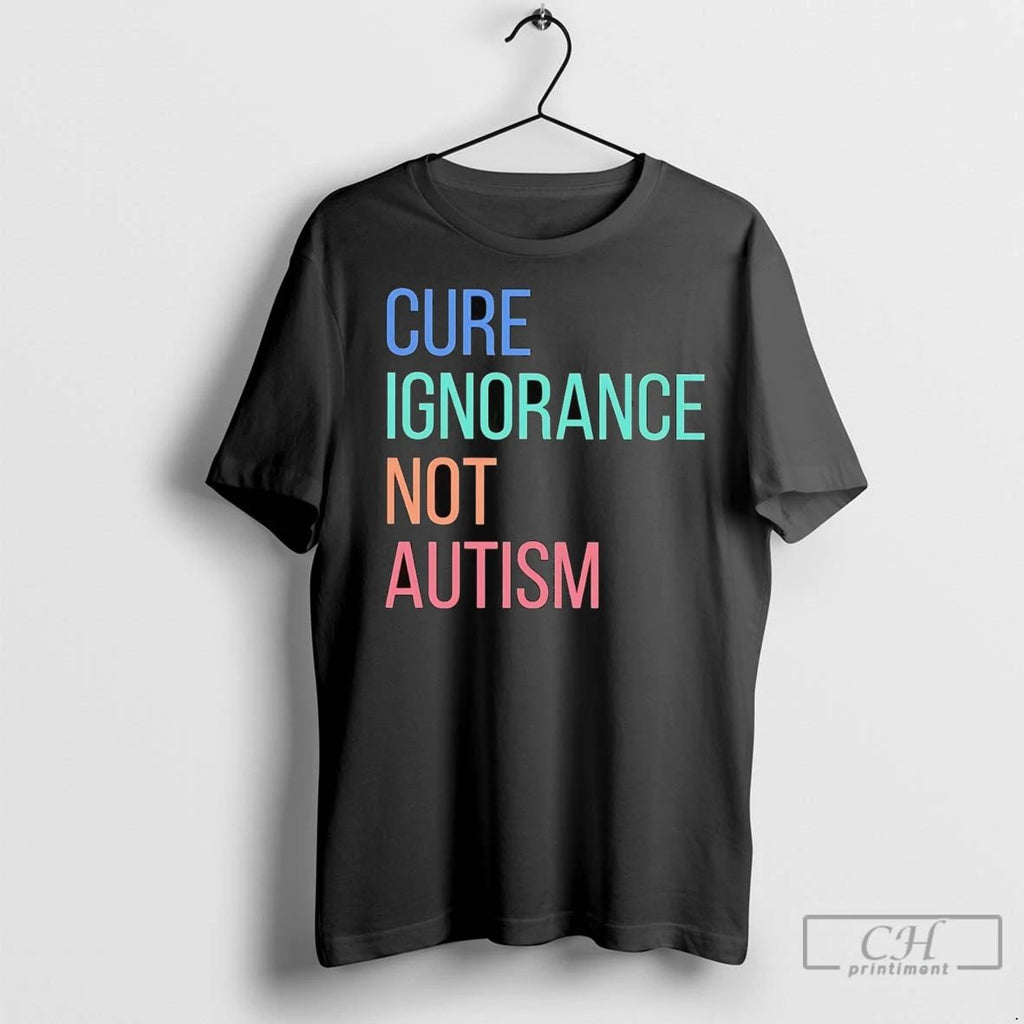 Premium Cure Ignorance Not Autism
