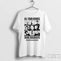 Classic All Your Heroes Were Socialist Boston Liberation Center T Shirts