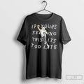 Classic Drake Maye New England Baseball If Youre Seeing This Its Too Late T Shirts