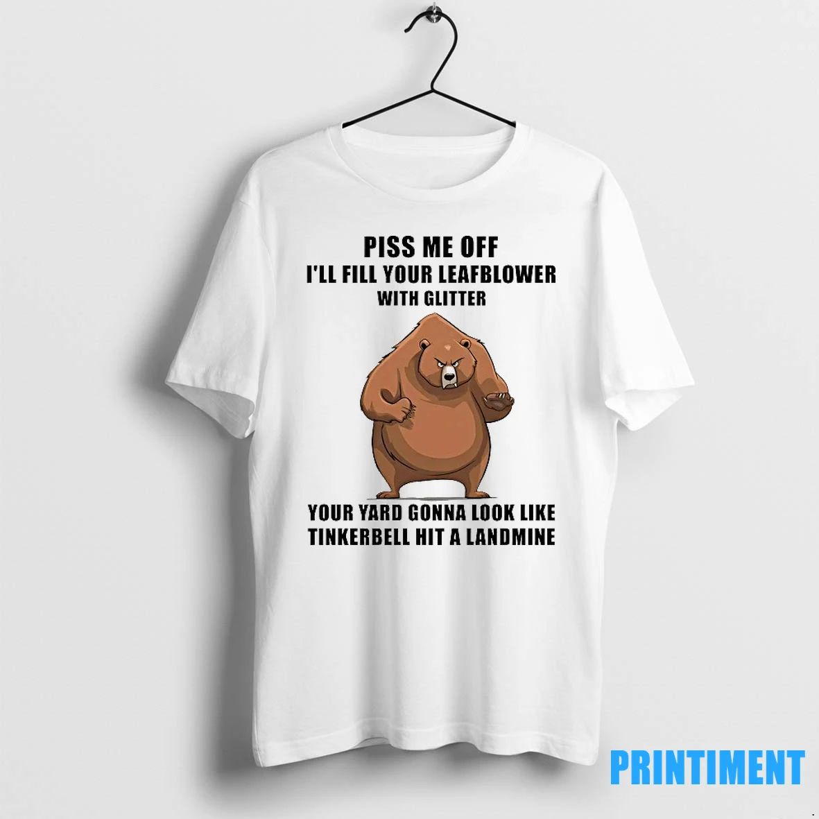 Bear Piss Me Off Ill Fill Your Leafblower With Glitter Tinkerbell Hit A Landmine Tshirts