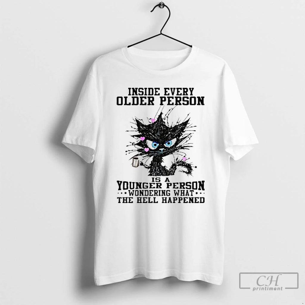Premium Inside Every Older Person Is A Younger Person Wondering What The Hell Happened