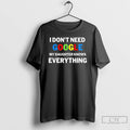 Classic I Dont Need Google My Daughter Knows Everything Funny T Shirts