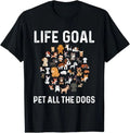NEW! Life Goal Pet All The Dogs Funny Dog Lover Puppy Design Best T-Shirt S-3XL