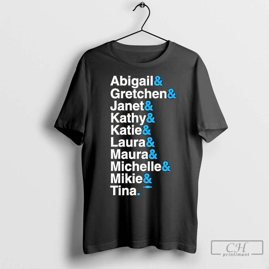Premium Abigail Gretchen Janet Kathy Katie Laura Maura Michelle Mikie Tina
