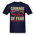 Motivation shirt Courage is resistance to fear T-Shirt size S-6XL