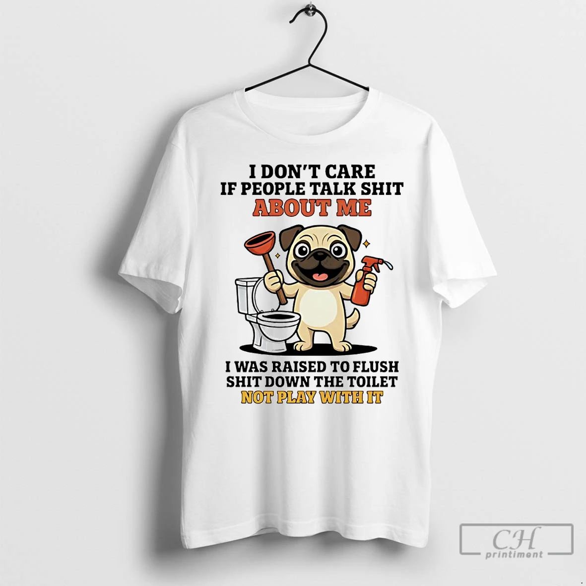 Premium Pug I Dont Care If People Talk About Me
