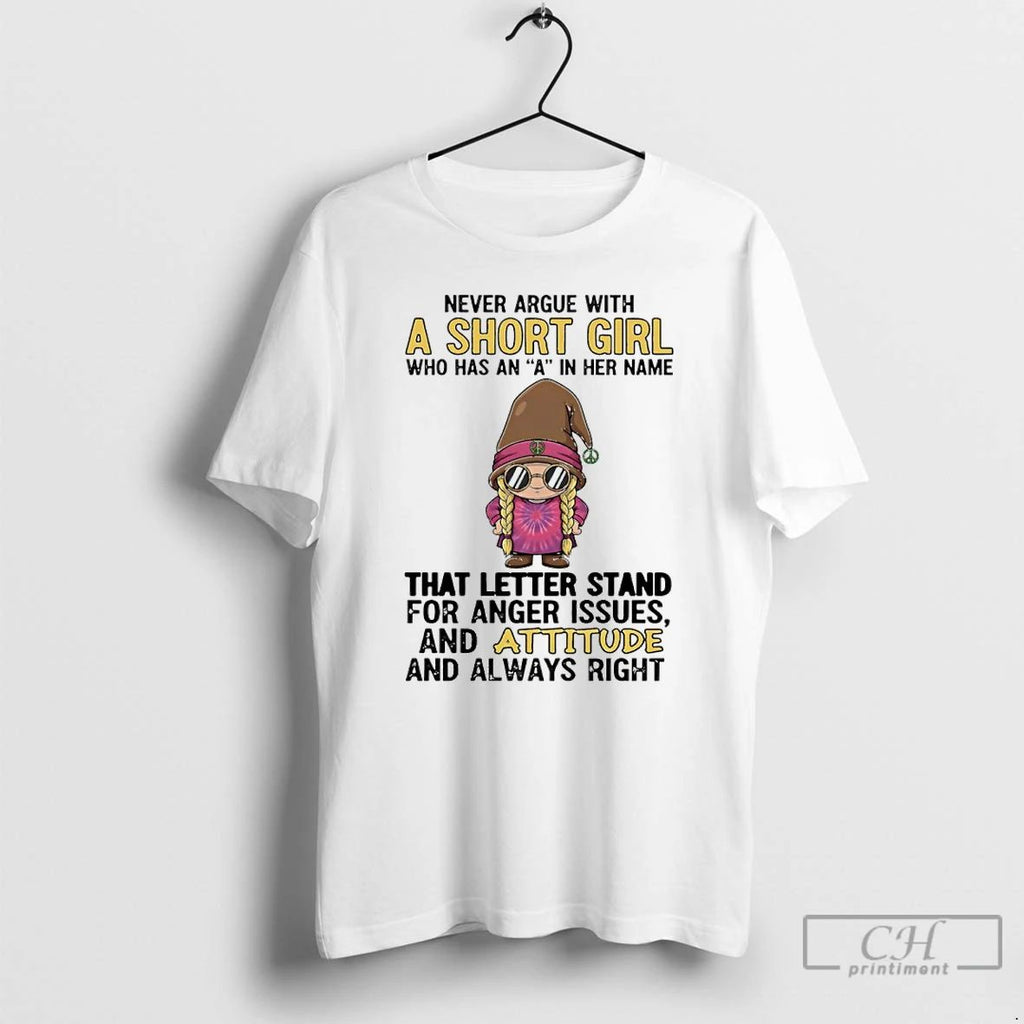 Classic Gnome Never Argue With A Short Girl Who Has An A In Her Name