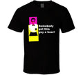 Somebody Get Beer Nerd T Shirt