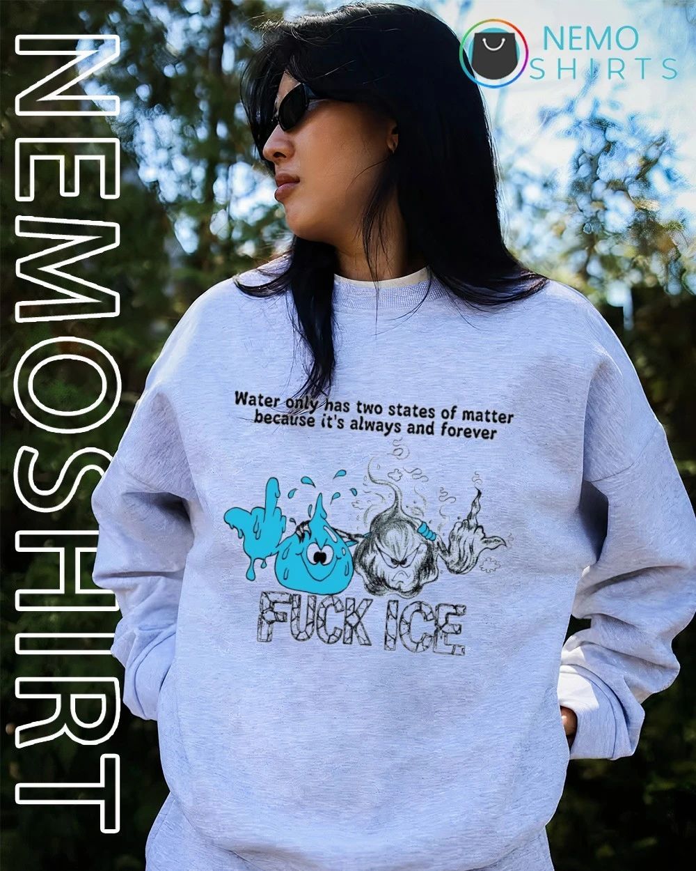 Water Only Has Two States of Matter Because It Is Always and Forever Fuck Ice shirt