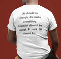 It Should Be Enough Unisex Tee | Philosophical T-Shirt Obscure Gifts Minimalist