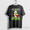 Classic The Grinch I Dont Think Before I Speak I Like Being Just As Surprised