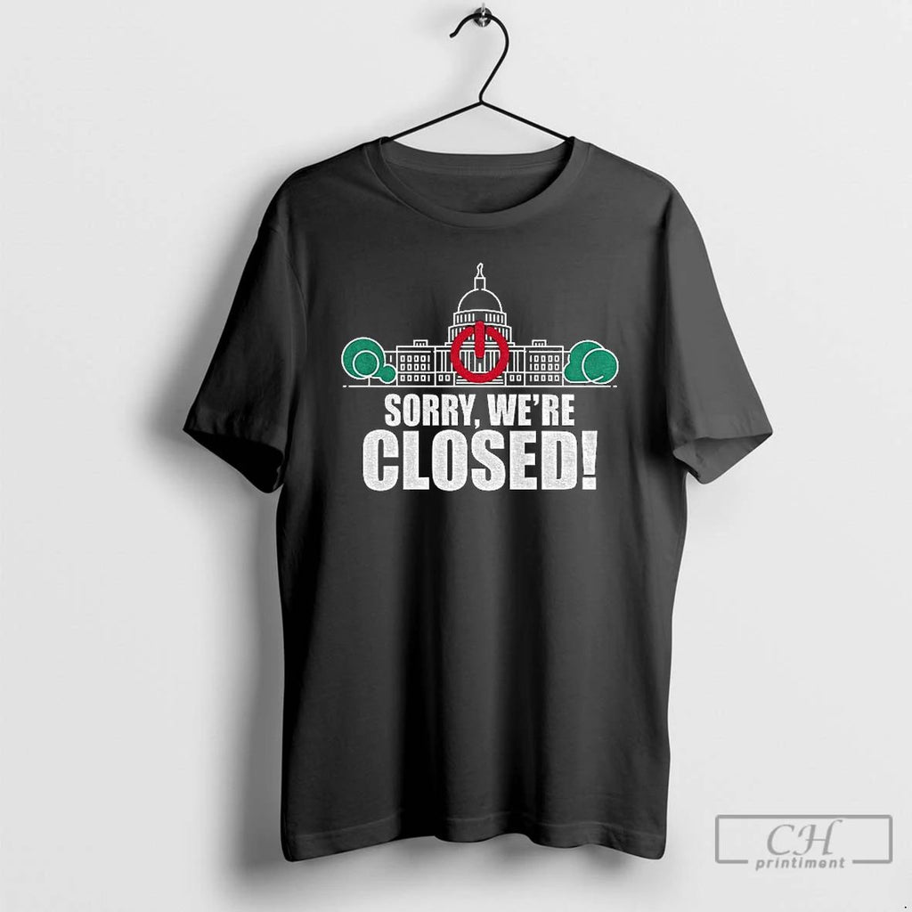 Premium Government Shutdown 2025 Sorry Were Closed T Shirts