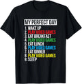 My Perfect Day_ Black Classic Fit Gamer Tee Shirts Gift Unisex T-Shirt