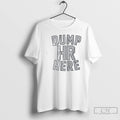 Classic Jameson Turner Dump Hr Here Dump 61 Here T Shirts