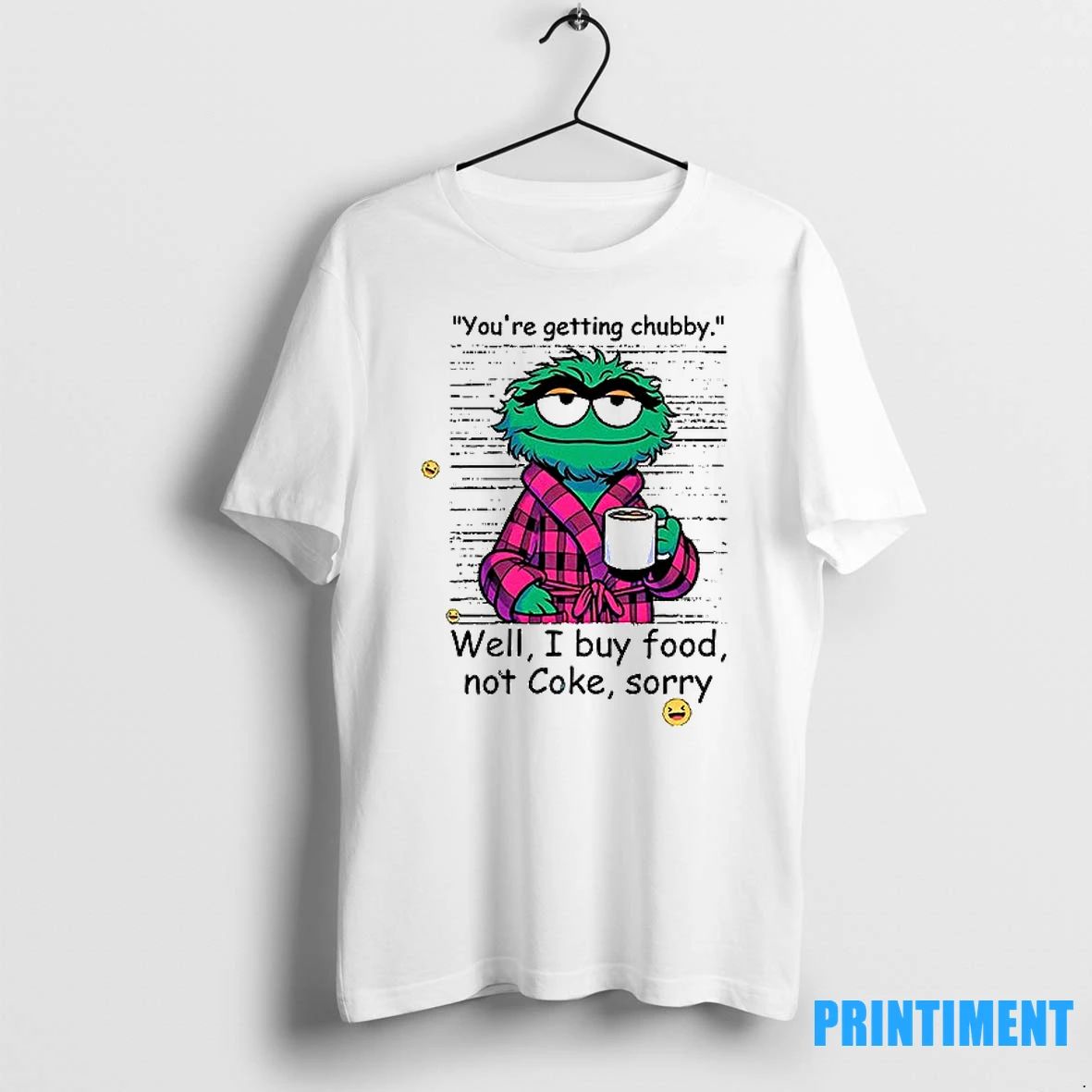 Oscar The Grouch Youre Getting Chubby Well I Buy Food Not Cole Sorry Tshirts Sweater