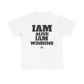 "IAM ALIVE IAM WINNING" Motivational Quote Unisex Tee, Cotton Tee.