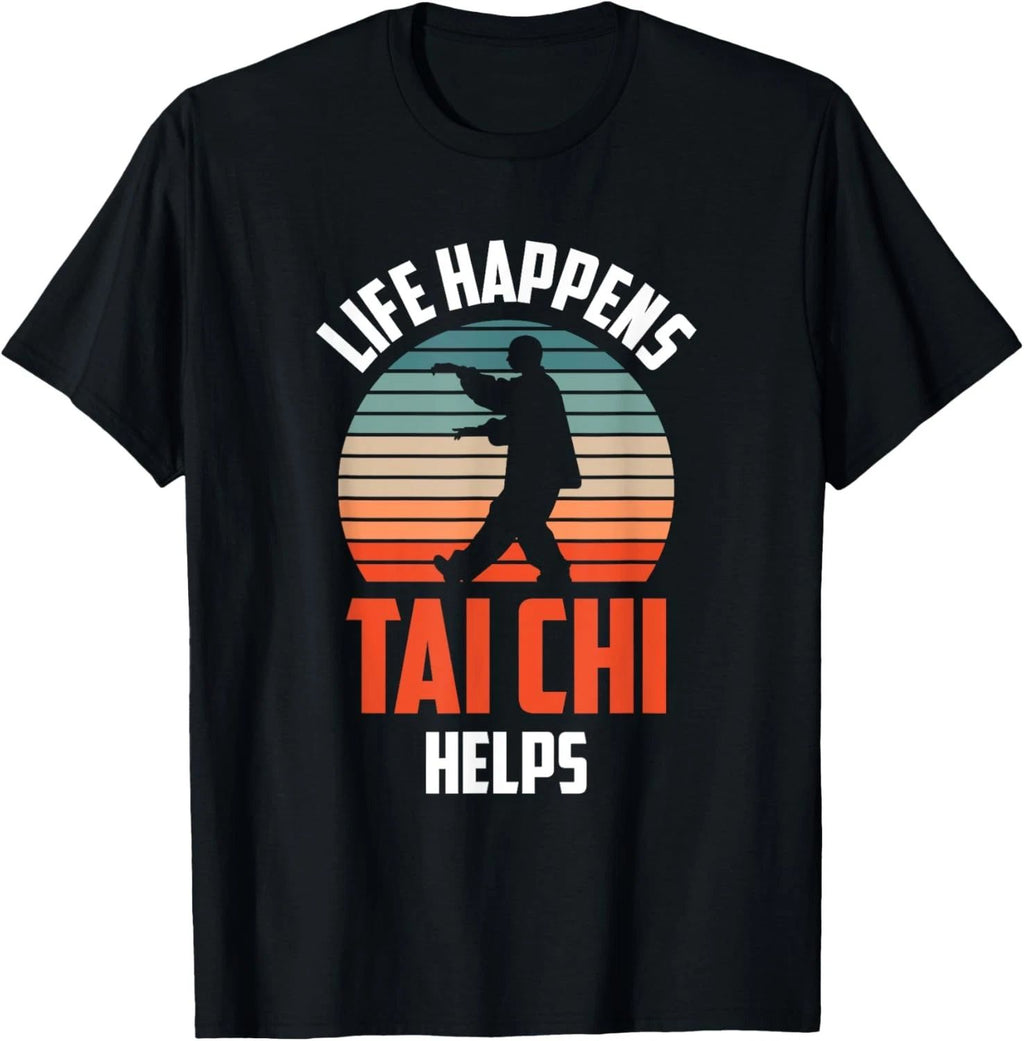 Life Happens Tai Chi Helps Taichi Chinese Martial Art Humor T-Shirt