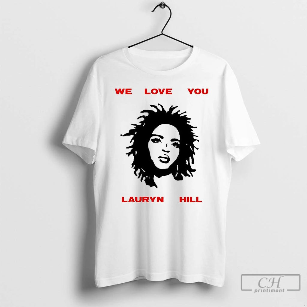 Classic We Love You Ms Lauryn Music Lover T Shirts