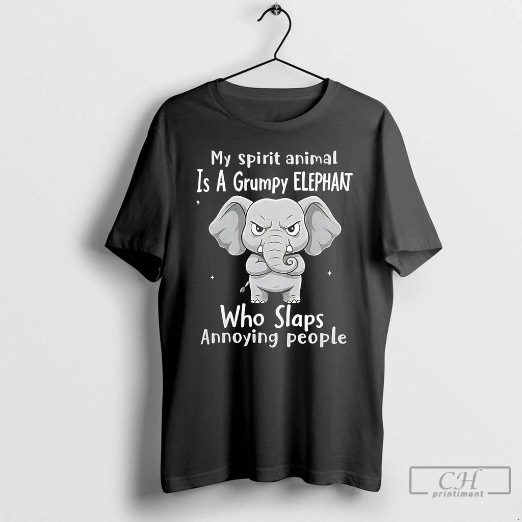Premium My Spirit Animal Is A Grumpy Elephant Who Slaps Annoying People T Shirts