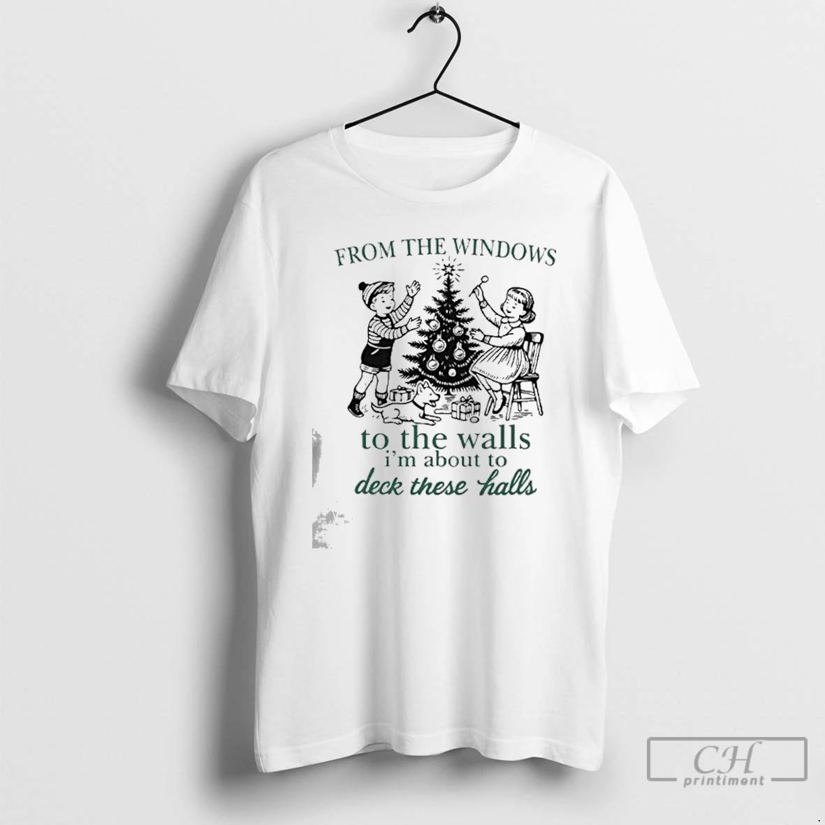Classic From The Windows To The Walls Im About To Deck These Halls T Shirts