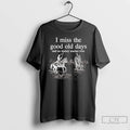 Classic I Miss The Good Old Days Said No History Teacher Ever T Shirts