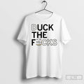 Premium Duck The Fucks 2025 T Shirts