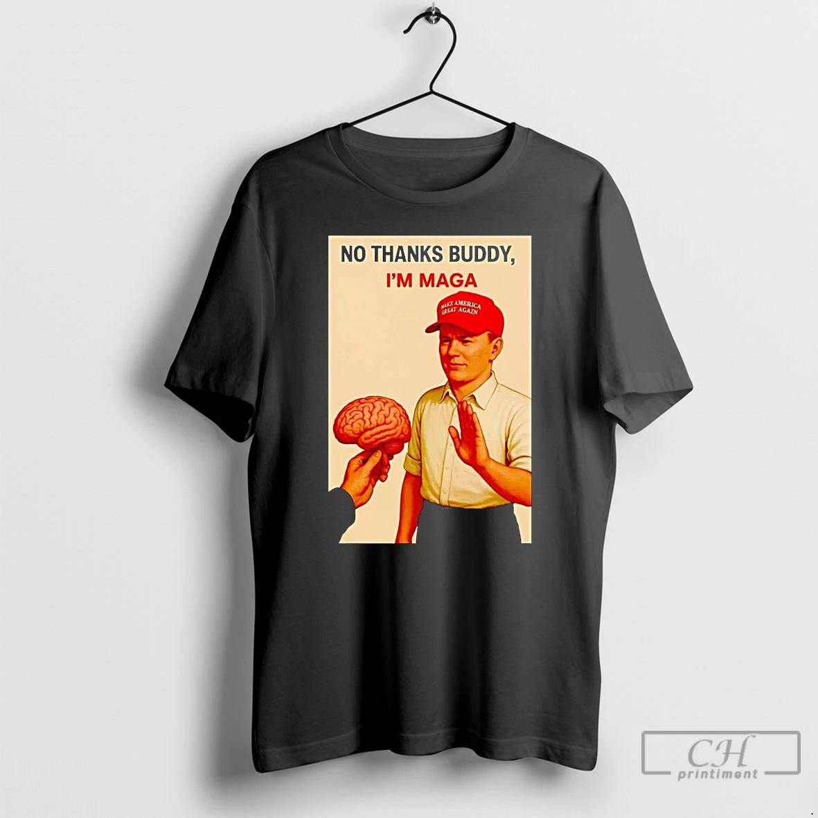 Classic No Thanks Buddy Im Maga Brains T Shirts
