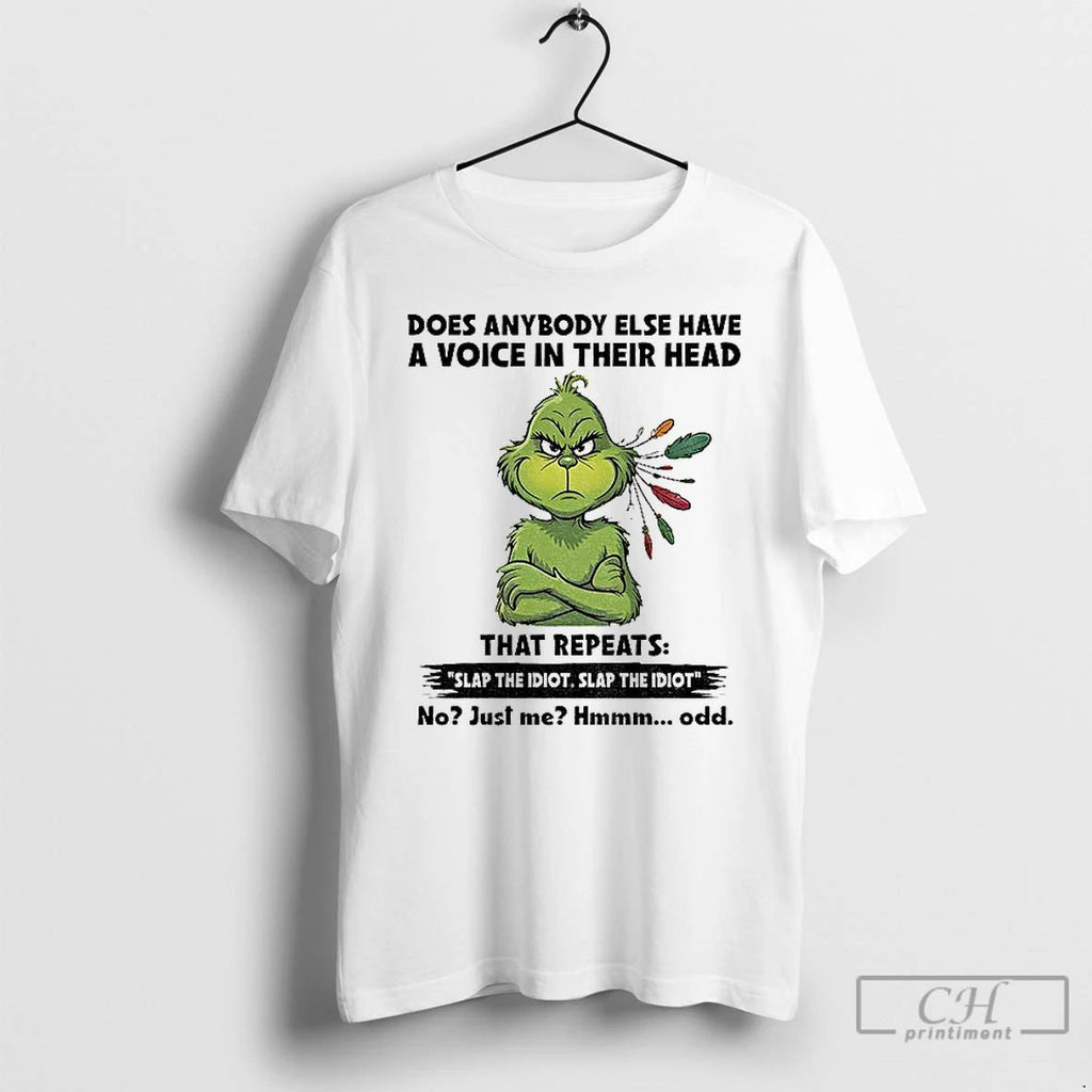 Classic Grinch Does Anybody Else Have A Voice In Their Head That Repeats Slap The