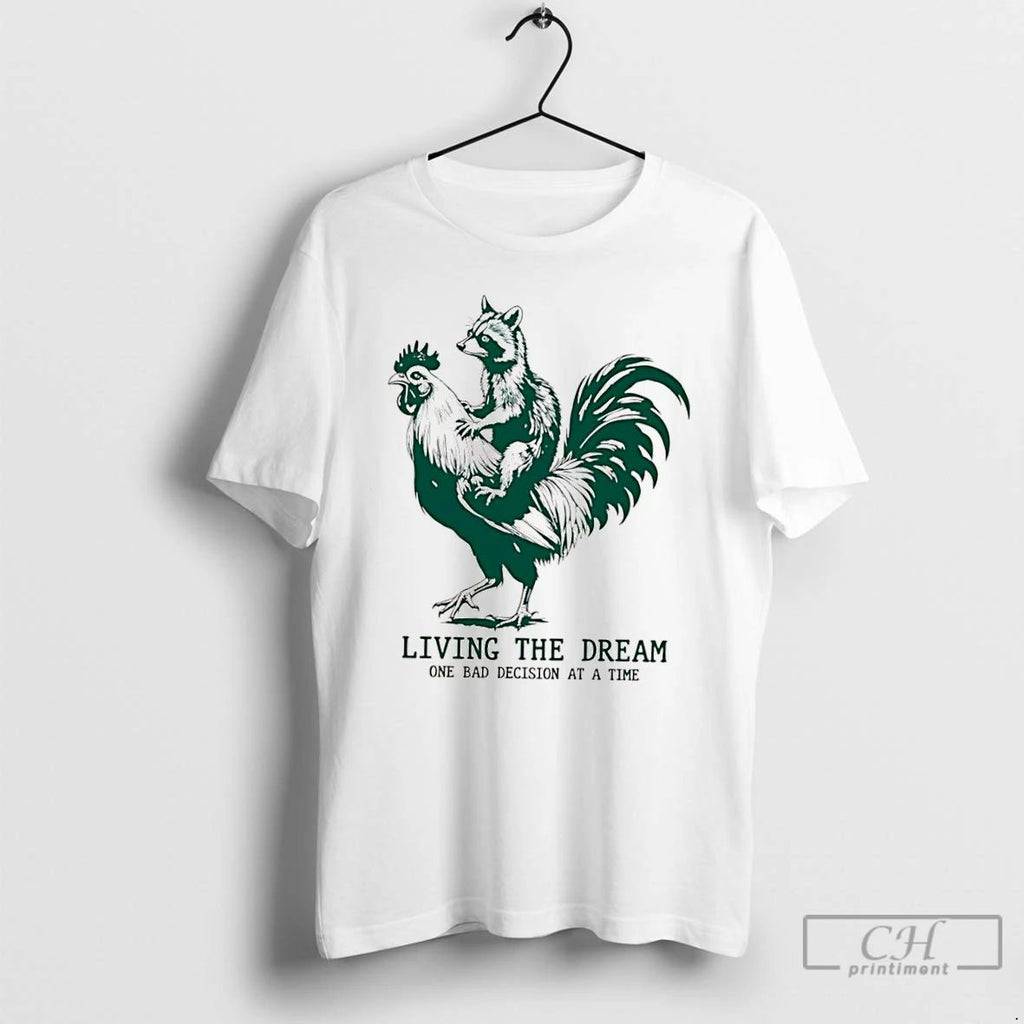 Classic Raccoon Riding Rooster Living The Dream One Bad Decision At A Time T Shirts