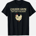 Chicken Game Don't Look at The Chicken Funny Chicken T-Shirt