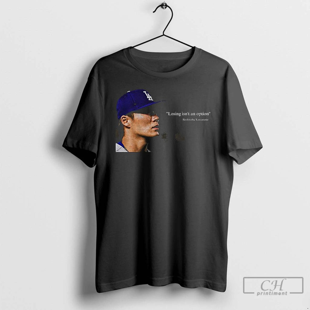 Classic Yoshinobu Yamamoto Los Angeles Dodgers Mlb Baseball Losing Isnt An Option T Shirts