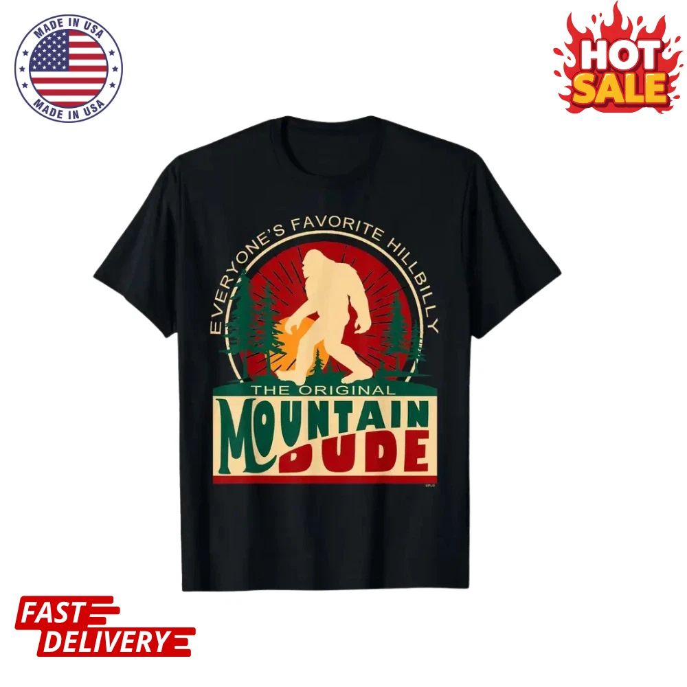 Funny Sasquatch Mountain Dude Everyone'S Favorite Hillbilly Inspired T-Shirt NEW