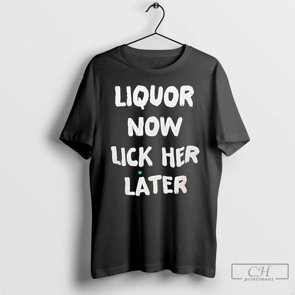Premium Liquor Now Lick Her Later
