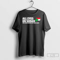 Premium All Eyes On Sudan The World Should Not Look Away T Shirts