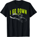 I Go Down Just Saying | Scuba Diving | Underwater Diver T-Shirt