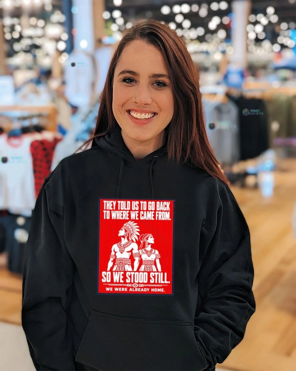 They Told Us to Go Back to Where We Came From Native American Quote shirt