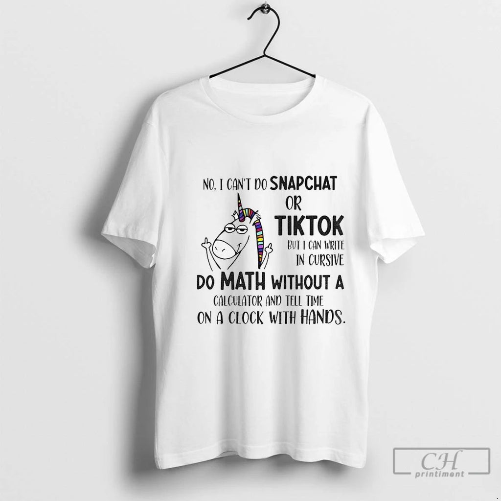 Premium Unicorn Middle Finger No I Cant Do Snapchat Or Tiktok But I Can Write