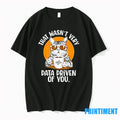 Cat That Wasnt Very Data Driven Of You Tshirts Sweater